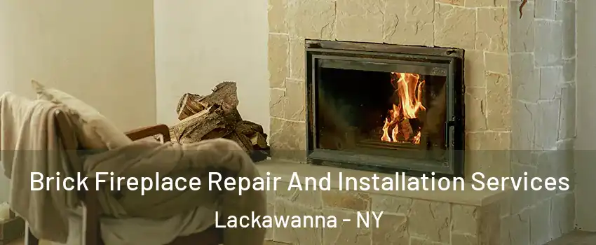  Brick Fireplace Repair And Installation Services Lackawanna - NY