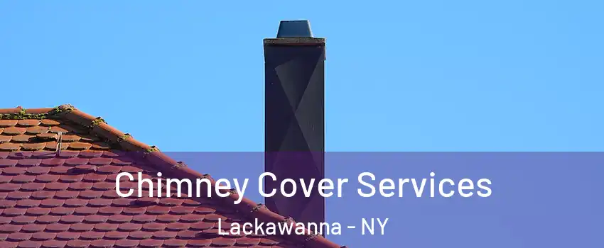  Chimney Cover Services Lackawanna - NY
