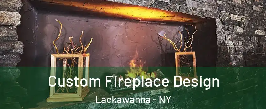  Custom Fireplace Design Lackawanna - NY