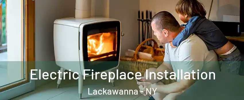  Electric Fireplace Installation Lackawanna - NY