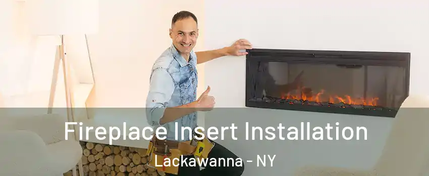  Fireplace Insert Installation Lackawanna - NY