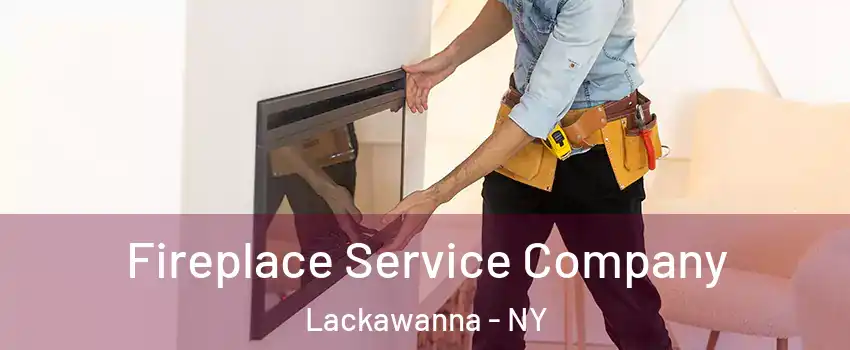  Fireplace Service Company Lackawanna - NY