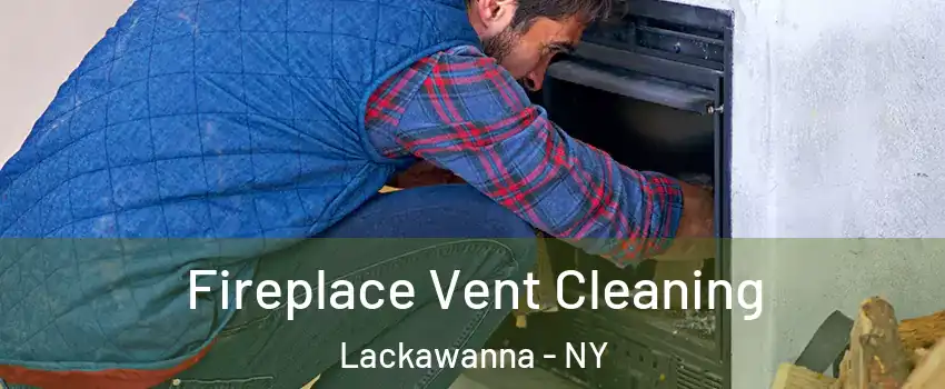  Fireplace Vent Cleaning Lackawanna - NY