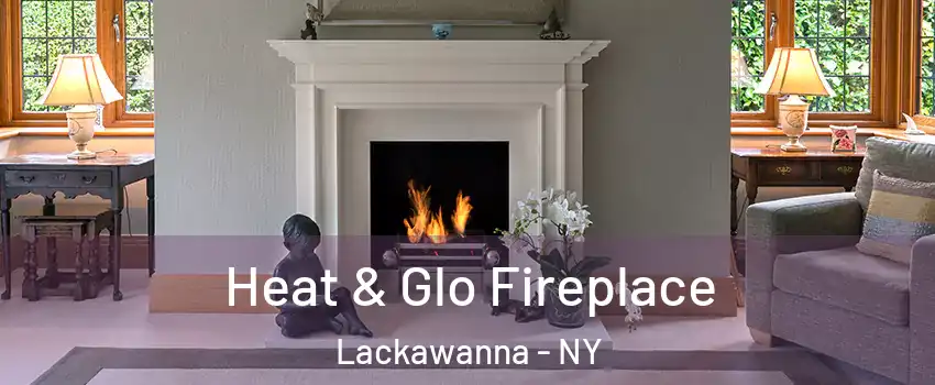  Heat & Glo Fireplace Lackawanna - NY