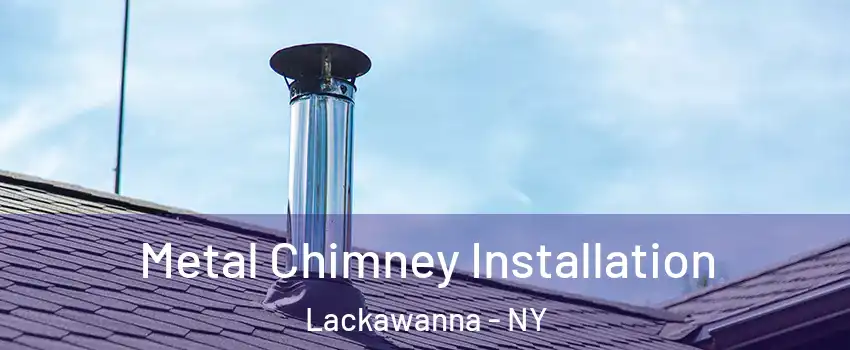  Metal Chimney Installation Lackawanna - NY