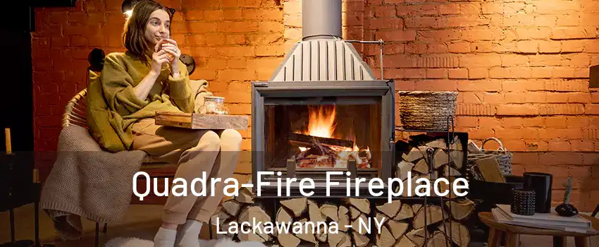  Quadra-Fire Fireplace Lackawanna - NY