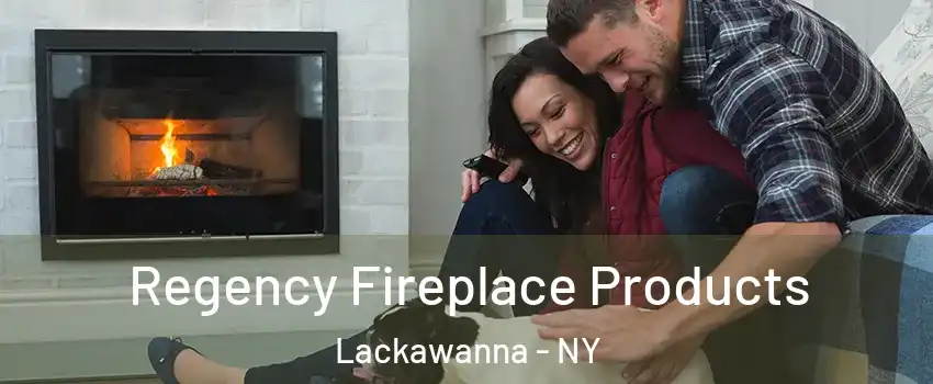  Regency Fireplace Products Lackawanna - NY