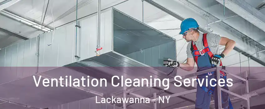  Ventilation Cleaning Services Lackawanna - NY