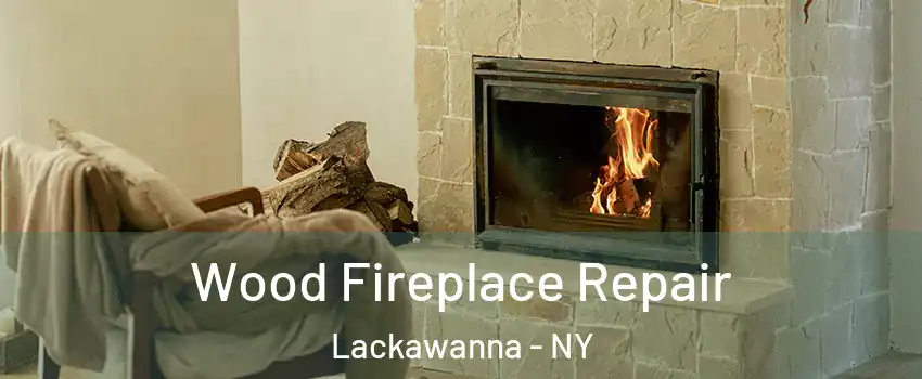  Wood Fireplace Repair Lackawanna - NY